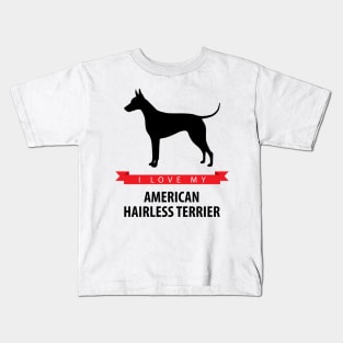 I Love My American Hairless Terrier Kids T-Shirt